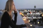 A Love So Beautiful – Michael Bolton –