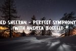 Ed Sheeran – Perfect Symphony (with Andrea Bocelli)